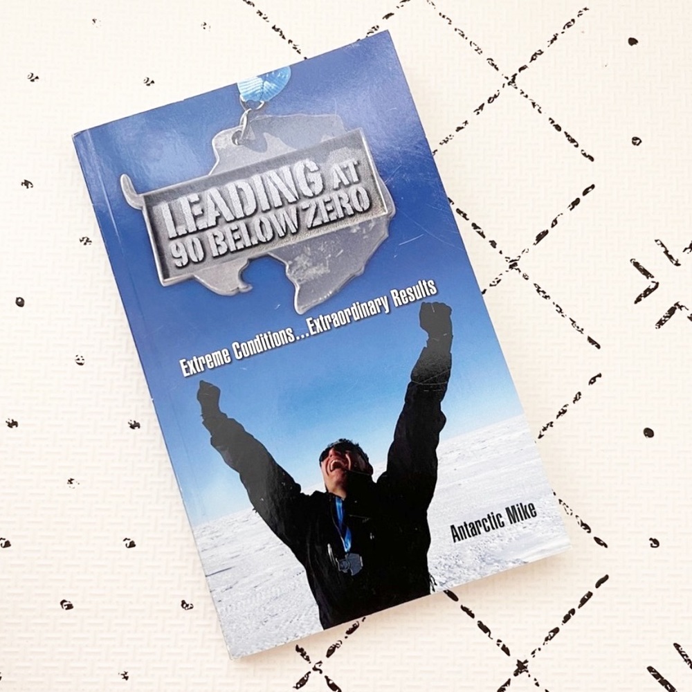 Leading at 90 Below Zero: Extreme Conditions...Extraordinary Results